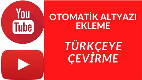 Youtube otomatik türkçe altyazı